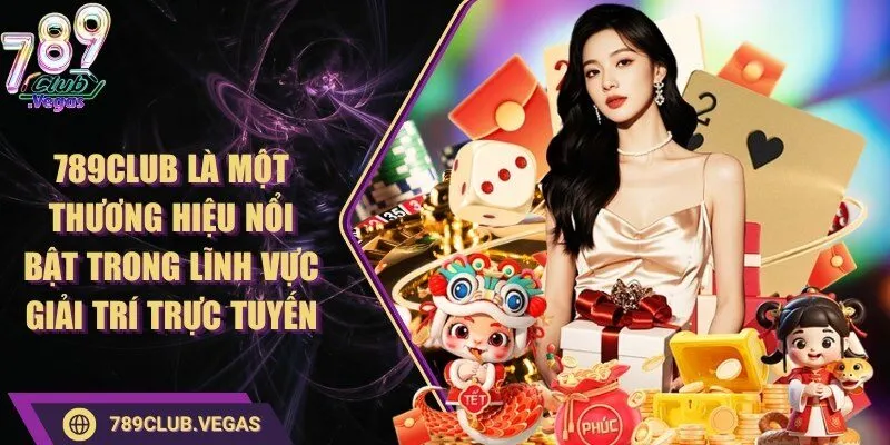 789Club là một thương hiệu nổi bật trong lĩnh vực giải trí trực tuyến
